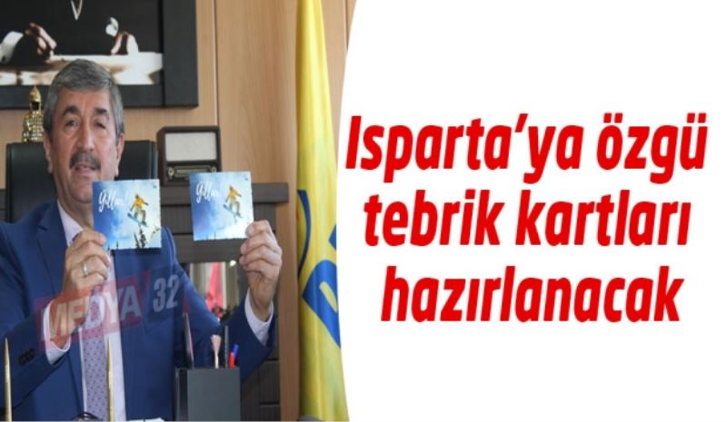 Isparta’ya özgü tebrik kartları hazırlanacak