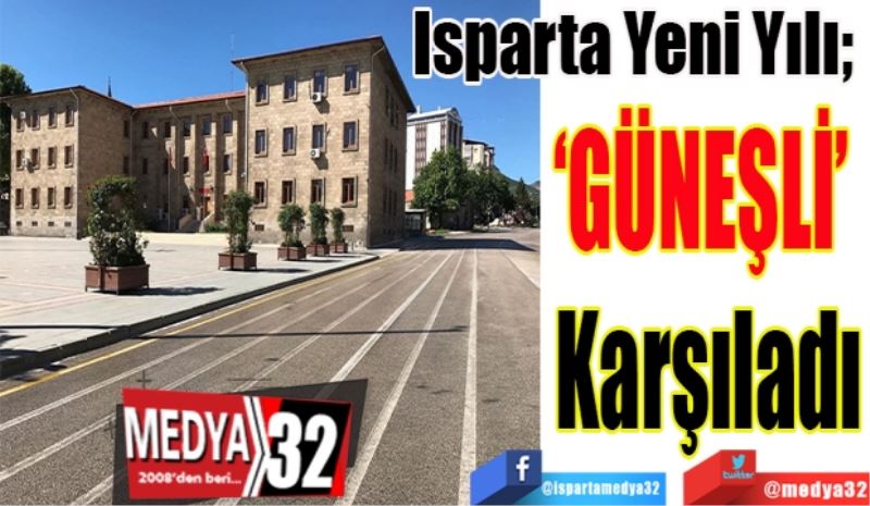 Isparta Yeni Yılı; 
‘GÜNEŞLİ’ 
Karşıladı
