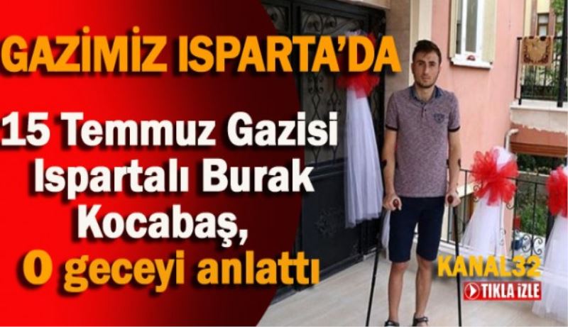 Ispartalı Gazi Kocabaş o geceyi anlattı