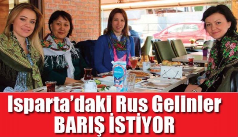 Ispartalı Rus Gelinler barış istiyor