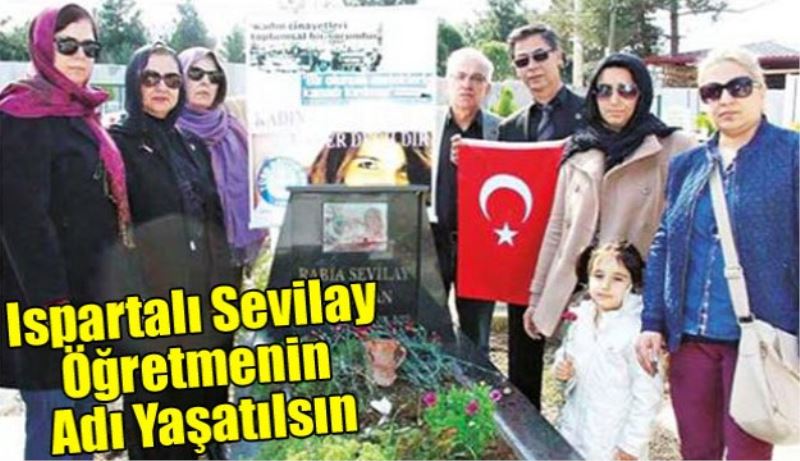 Ispartalı Sevilay Öğretmenin Adı Yaşatılsın