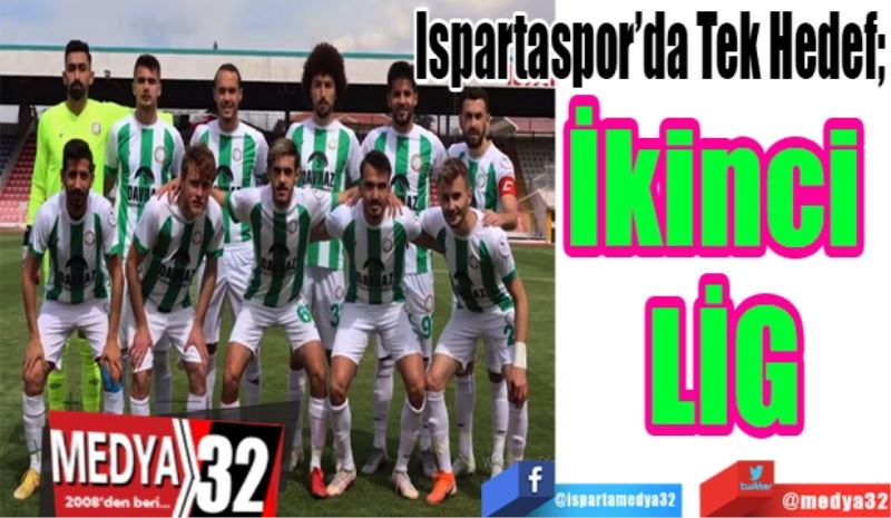 Ispartaspor’da Tek Hedef; 
2. Lig
