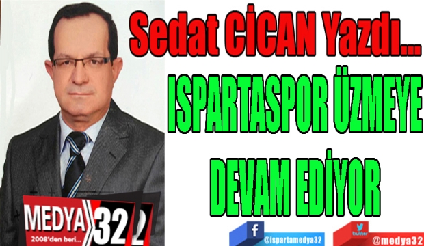 ISPARTASPOR ÜZMEYE
DEVAM EDİYOR
