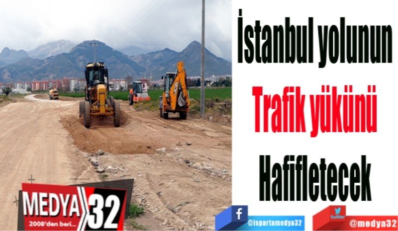 İstanbul yolunun 
Trafik yükünü 
Hafifletecek 
