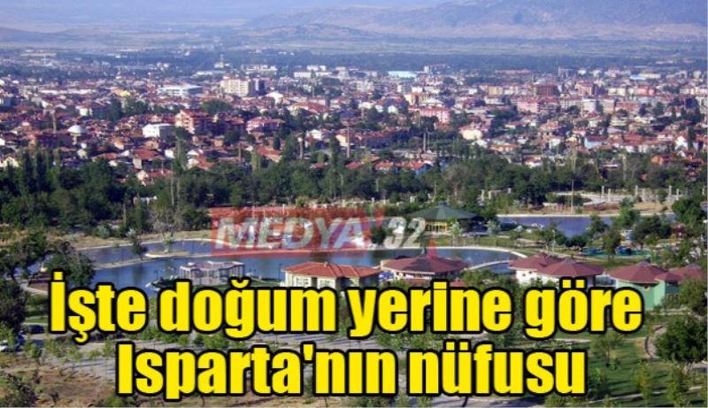 İşte doğum yerine göre Isparta