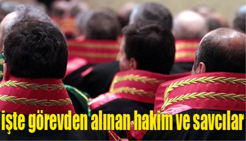 İşte görevden alınan 14 hakim ve savcı