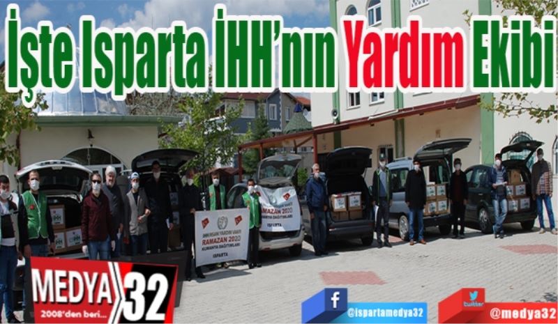 İşte 
Isparta İHH’nın
Yardım Ekibi
