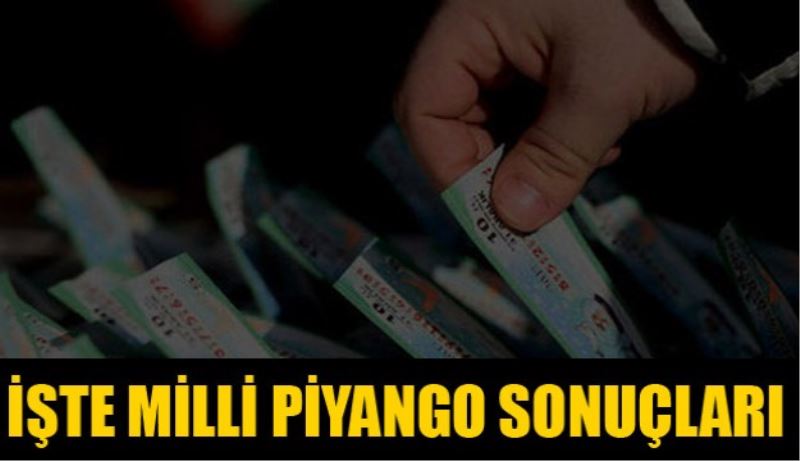 İşte Milli Piyango Sonuçları