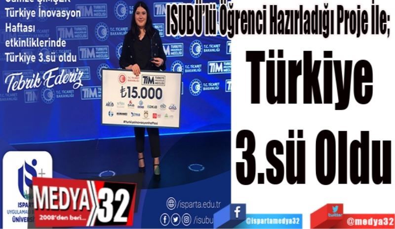 ISUBÜ’lü Öğrenci Hazırladığı Proje İle; 
Türkiye 
3.sü Oldu
