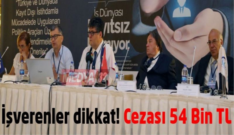 İşverenler dikkat! Cezası 54 Bin TL