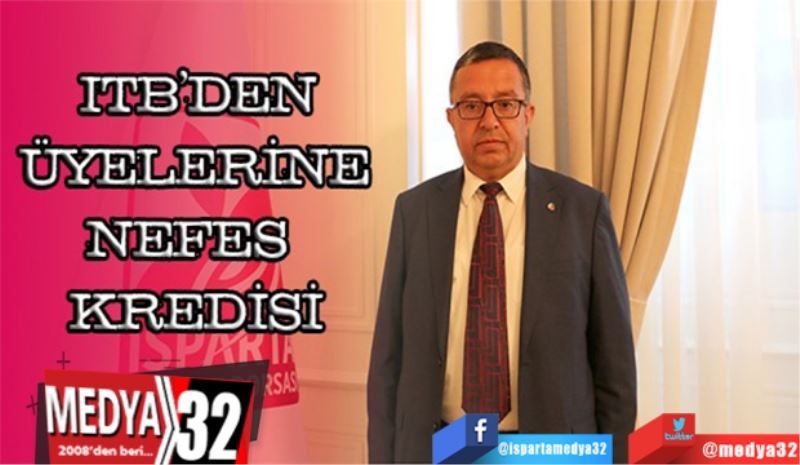 ITB’den 
Üyelerine 
Nefes 
Kredisi
