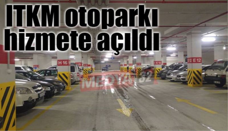 ITKM otoparkı hizmete açıldı