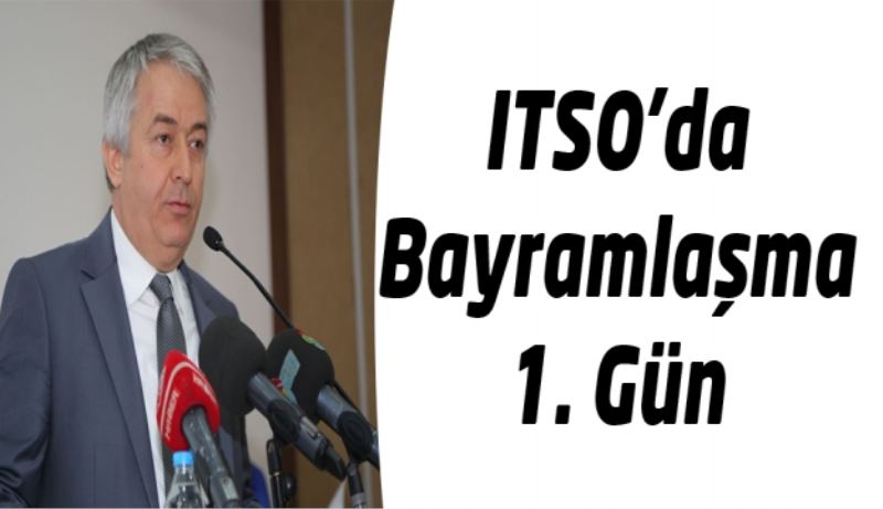 ITSO’da Bayramlaşma 1. Gün 