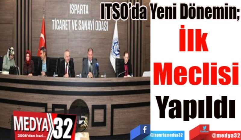 ITSO’da Yeni Dönemin; 
İlk 
Meclisi
Yapıldı
