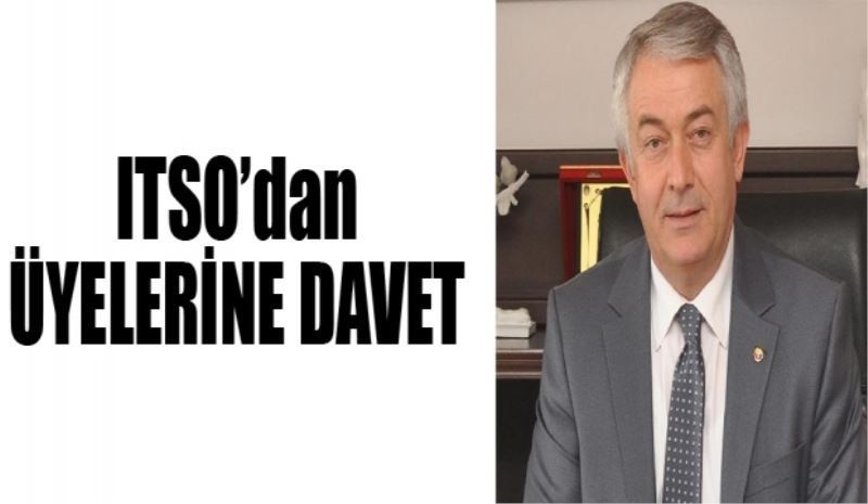 ITSO’dan üyelerine davet 