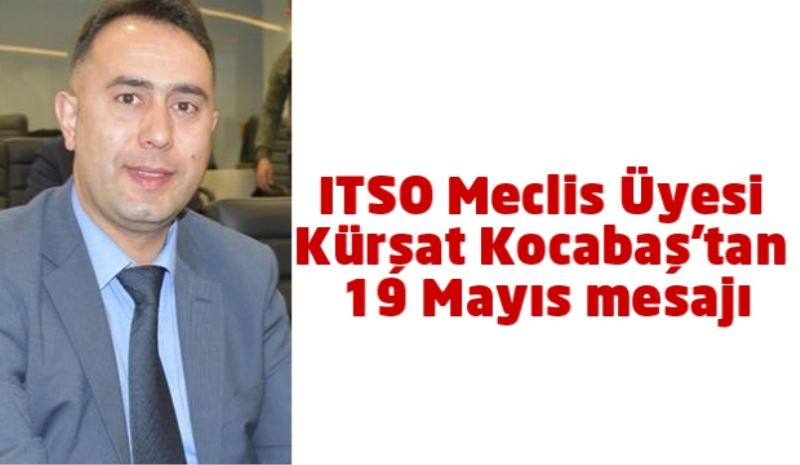 ITSO Meclis Üyesi Kürşat Kocabaş