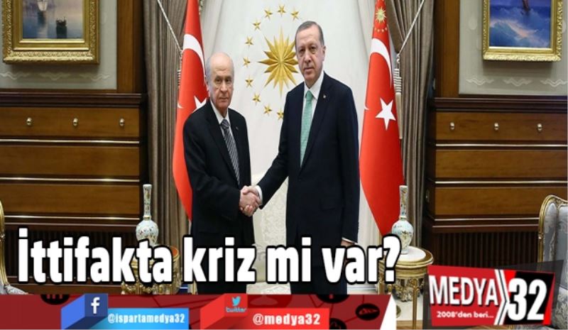 İttifakta kriz mi var?