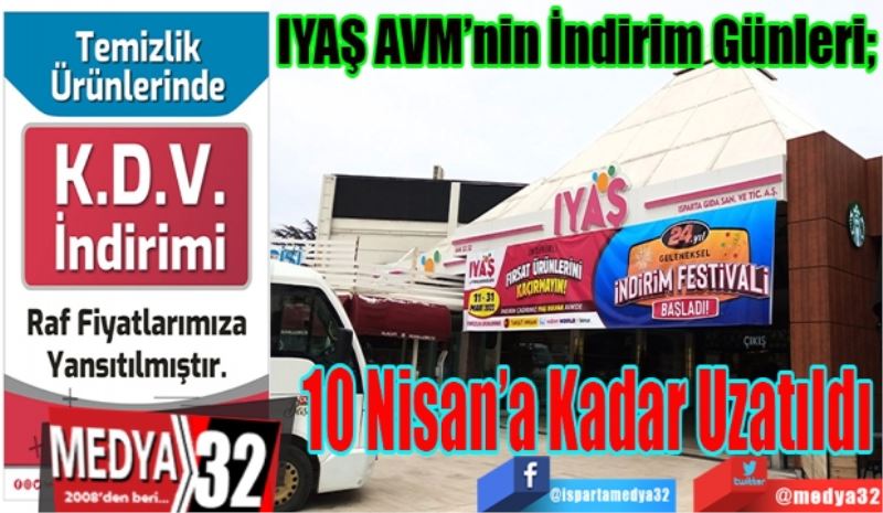 IYAŞ AVM’nin İndirim Günleri; 
10 Nisan’a Kadar Uzatıldı 
