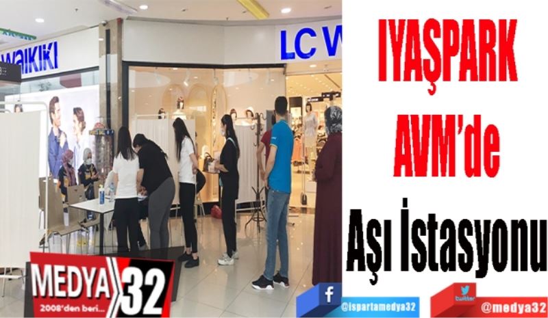 IYAŞPARK
AVM’de
Aşı İstasyonu
