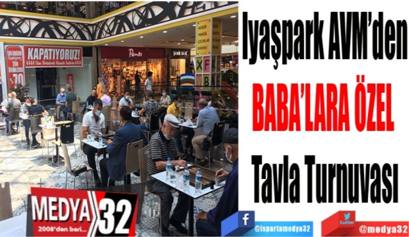 Iyaşpark AVM’den
Babalara Özel 
Tavla Turnuvası
