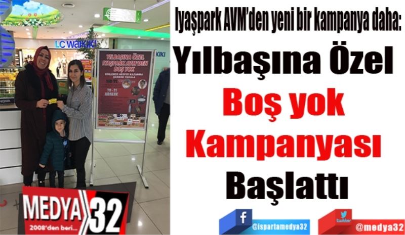 Iyaşpark AVM’den yeni bir kampanya daha: 
Yılbaşına Özel 
Boş yok 
Kampanyası 
Başlattı
