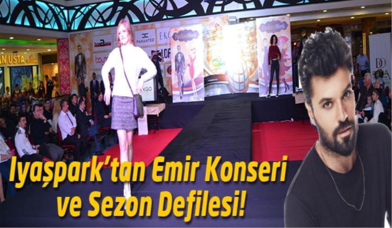 Iyaşpark’tan Emir Konseri ve Sezon Defilesi!