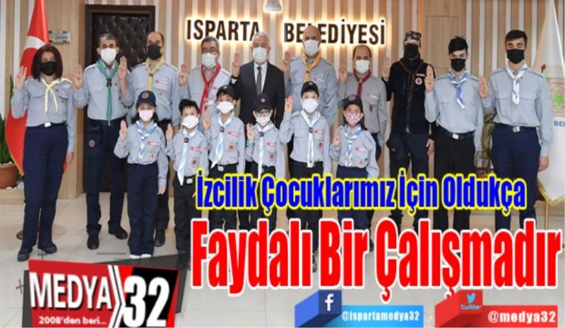 İzcilik Çocuklarımız İçin Oldukça
Faydalı Bir Çalışmadır 
