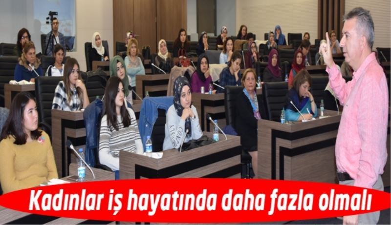 Kadınlar iş hayatında daha fazla olmalı 