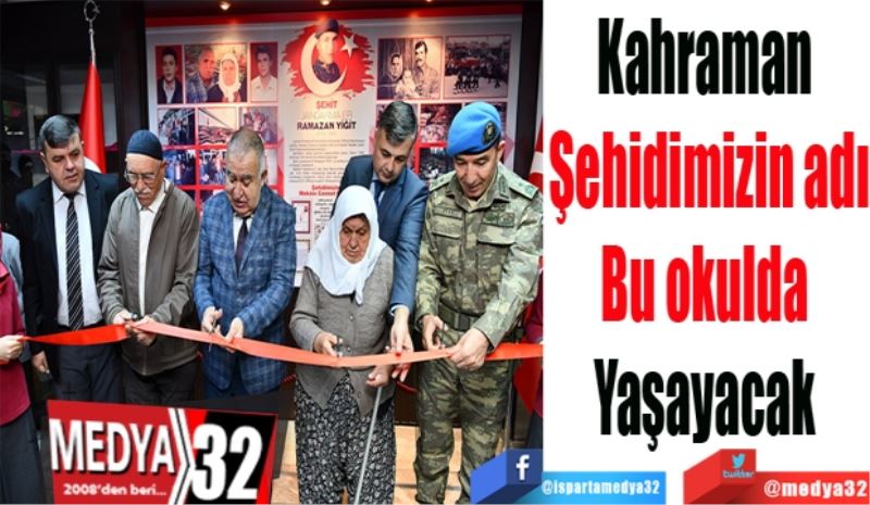 Kahraman 
Şehidimizin adı
Bu okulda 
Yaşayacak 
