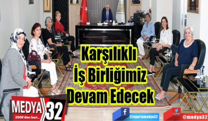 Karşılıklı 
İş Birliğimiz
Devam Edecek 
