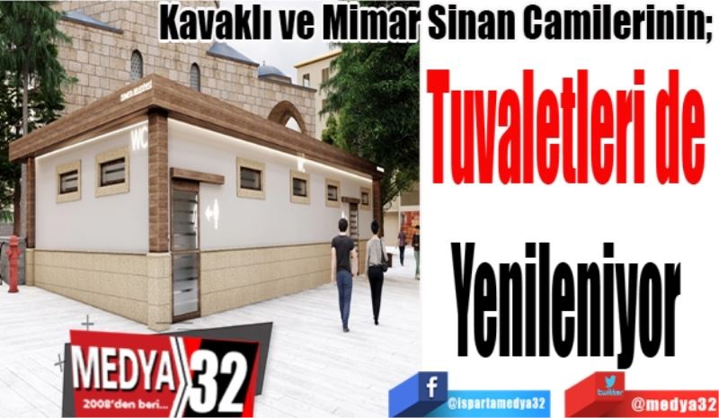 Kavaklı ve Mimar Sinan Camilerinin; 
Tuvaletleri de 
Yenileniyor 
