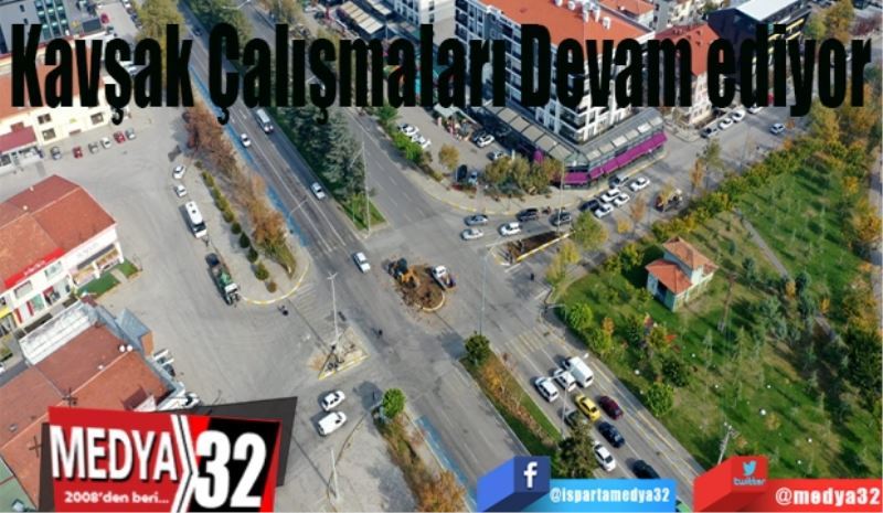 Kavşak Çalışmaları Devam ediyor 