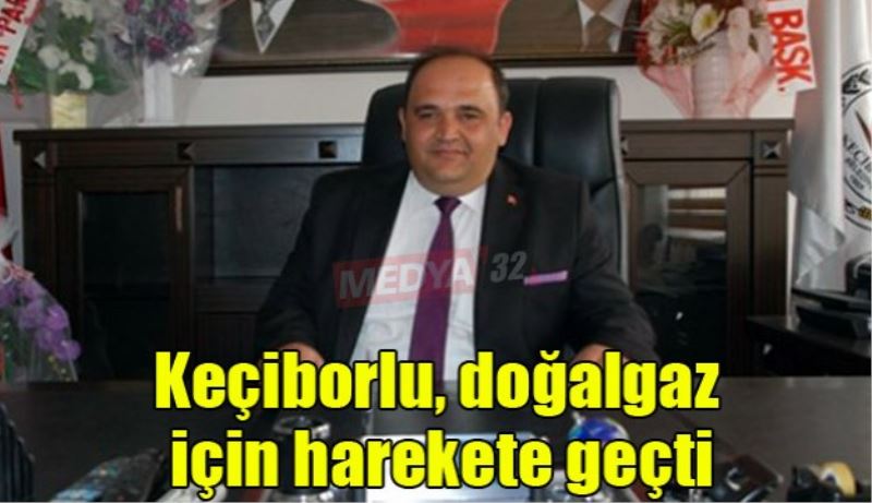 Keçiborlu, doğalgaz için harekete geçti