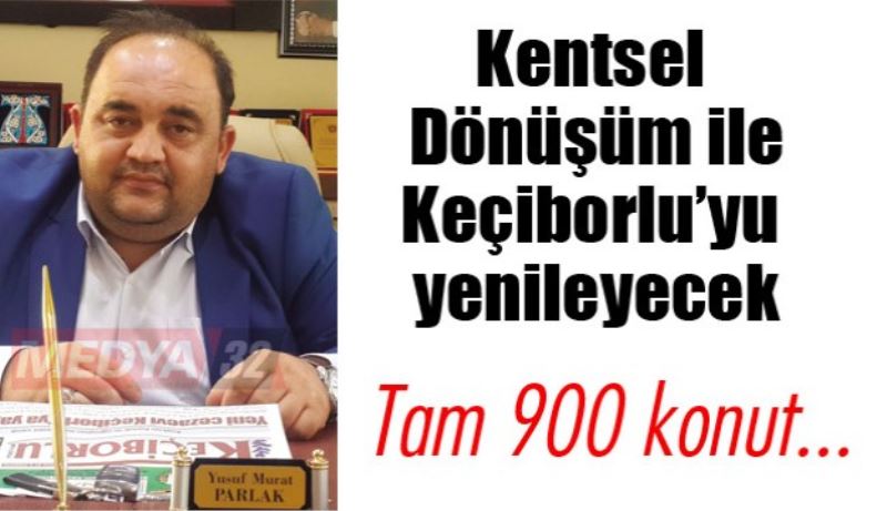 Kentsel Dönüşüm ile Keçiborlu