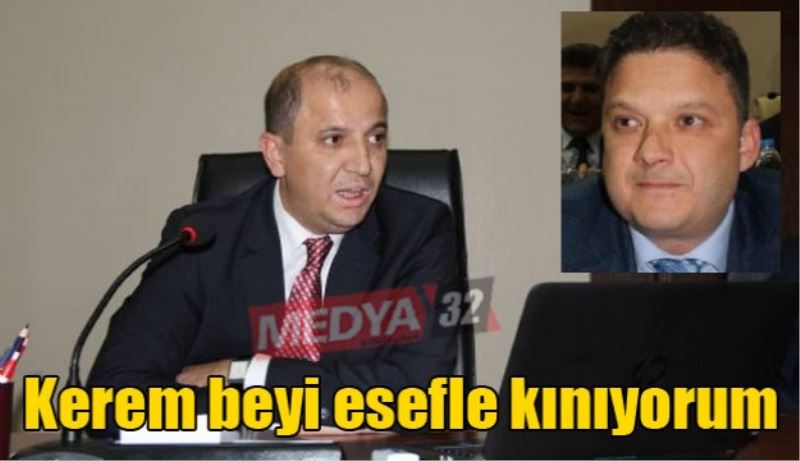 Kerem beyi esefle kınıyorum