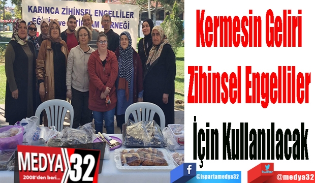 Kermesin Geliri 
Zihinsel Engelliler 
İçin Kullanılacak
