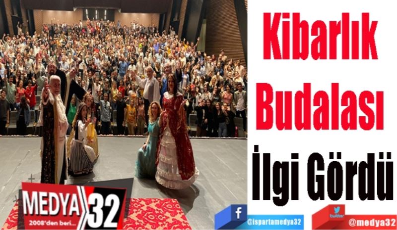 Kibarlık 
Budalası 
İlgi Gördü
