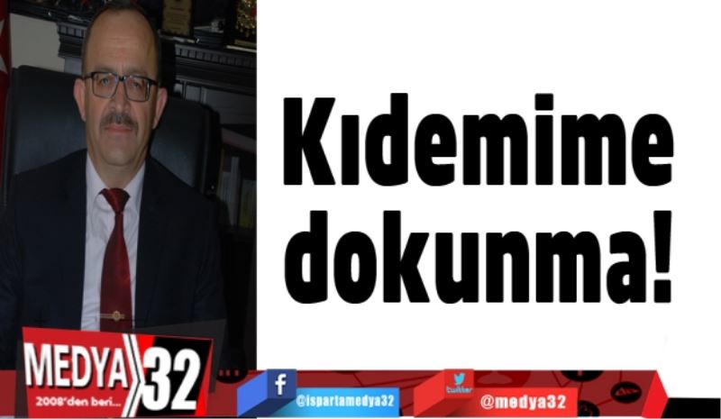 Kıdemime dokunma! 