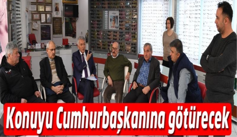 Konuyu Cumhurbaşkanına götürecek