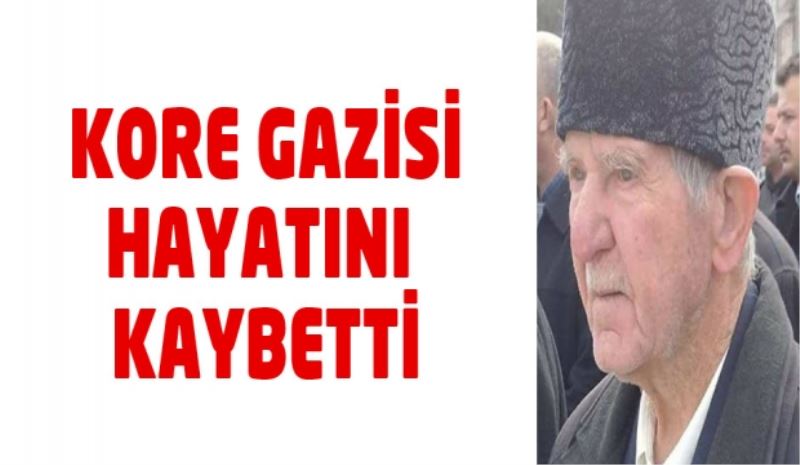 Kore Gazisi hayatını kaybetti