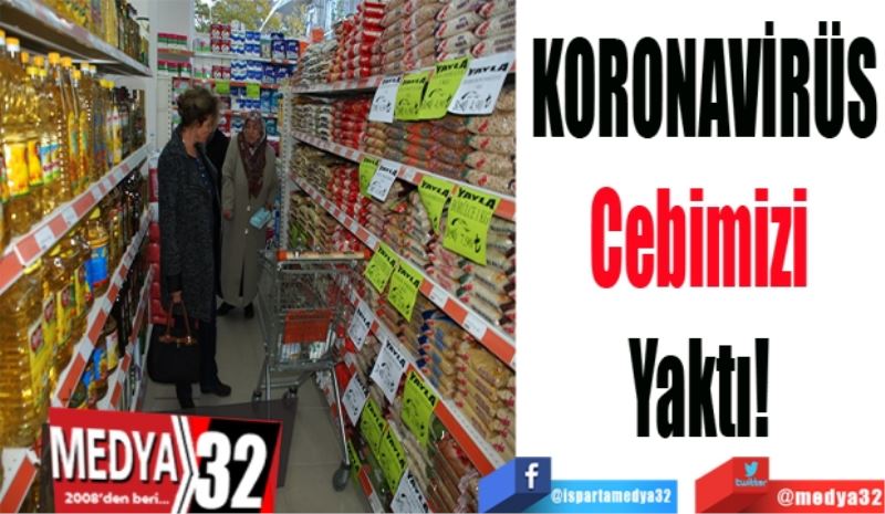 KORONAVİRÜS
Cebimizi 
Yaktı! 
