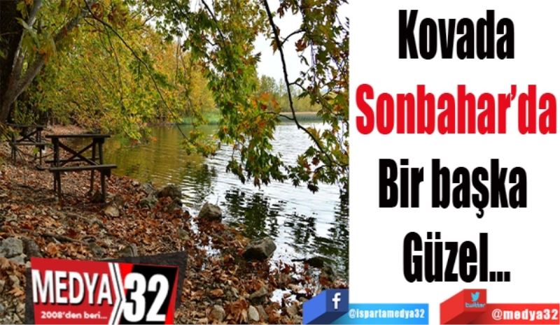 Kovada
Sonbahar’da
Bir başka 
Güzel…
