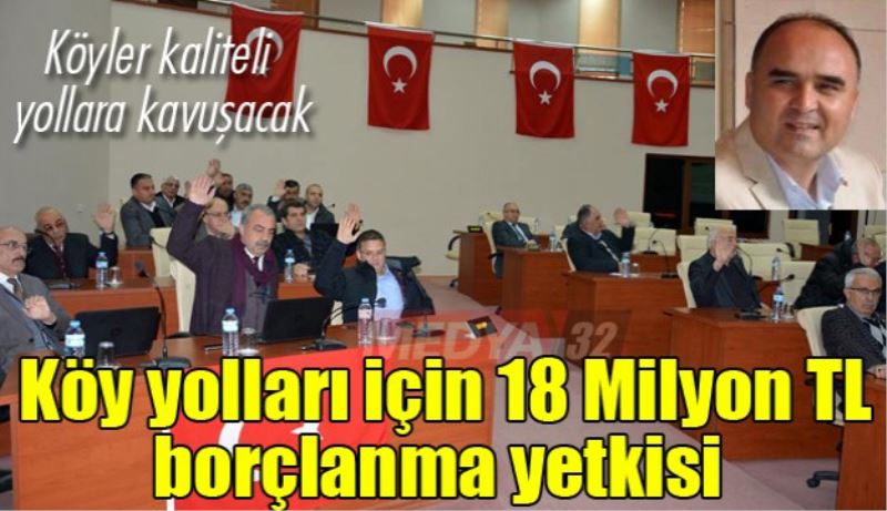 Köy yolları için 18 Milyon TL borçlanma yetkisi 