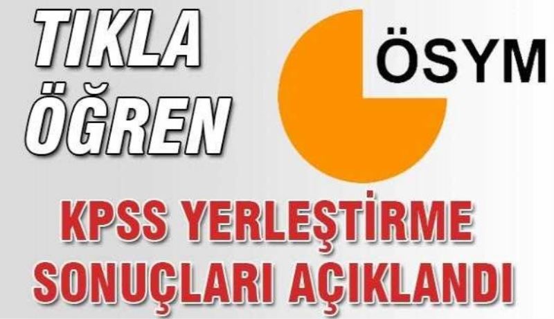 KPSS yerleştirme sonuçları açıklandı 