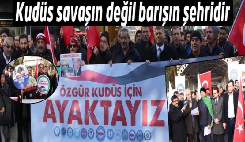 Kudüs savaşın değil barışın şehridir