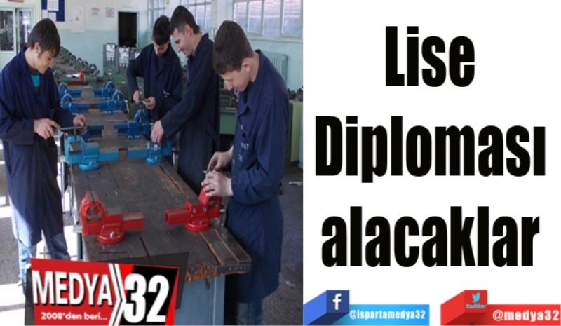  Lise 
Diploması 
alacaklar 
