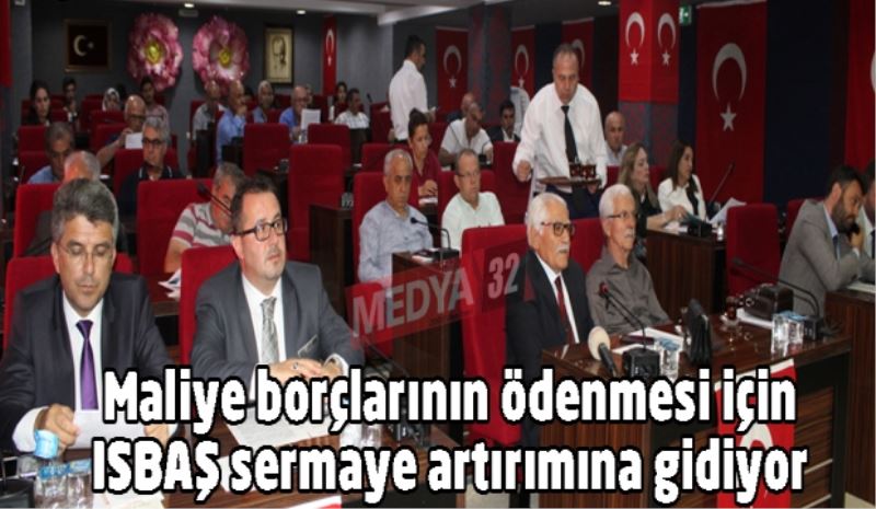 Maliye borçlarının ödenmesi için ISBAŞ sermaye artırımına gidiyor 