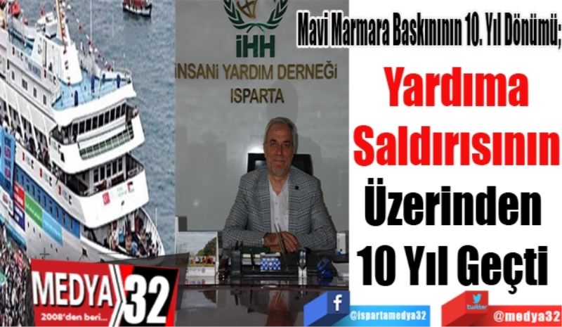Mavi Marmara Baskınının 10. Yıl Dönümü;
Yardıma
Saldırısının
Üzerinden 
10 Yıl Geçti 
