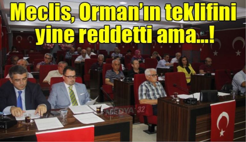 Meclis, Orman’ın teklifini  yine reddetti ama…!