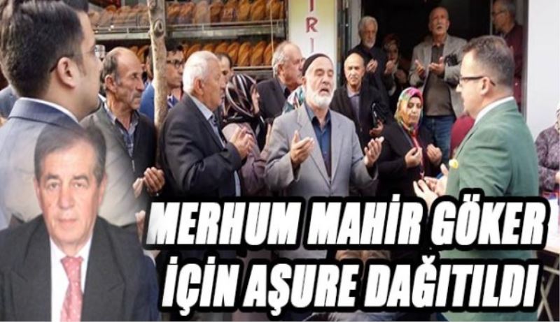 Merhum Göker için aşure dağıtıldı